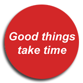 Good things take time